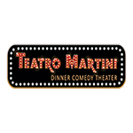 Teatro Martini Dinner Comedy Theater
